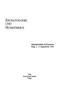 Cover of: Eschatologie und Hussitismus: internationales Kolloquium, Prag 1.-4. September 1993