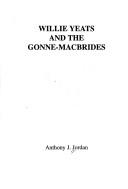 Cover of: Willie Yeats and the Gonne-MacBrides