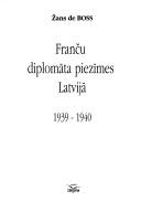 Cover of: Franču diplomāta piezīmes Latvijā: 1939-1940