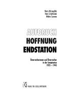 Cover of: Aufbruch, Hoffnung, Endstation: Österreicherinnen und Österreicher in der Sowjetunion, 1925-1945