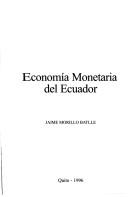 Cover of: Economía monetaria del Ecuador by Jaime Morillo Batlle