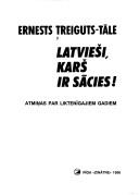 Latvieši, karš ir sācies! by Ernests Treiguts-Tāle