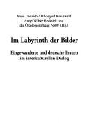 Cover of: Im Labyrinth der Bilder: eingewanderte und deutsche Frauen im interkulturellen Dialog