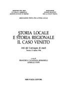Cover of: Storia locale e storia regionale: il caso Veneto : atti del convegno di studi : Treviso 12 marzo 1994