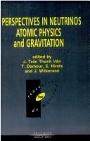 Cover of: Perspectives in neutrinos, atomic physics, and gravitation