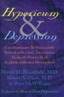 Cover of: Hypericum & depression: can depression be successfully treated with a safe, inexpensive, medically proven herb available without a prescription?
