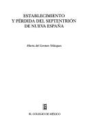 Cover of: Establecimiento y pérdida del septentrión de Nueva España