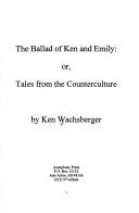 Cover of: The ballad of Ken and Emily, or, Tales from the counterculture