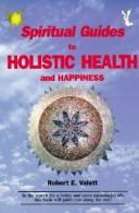 Cover of: Spiritual guides to holistic health and happiness