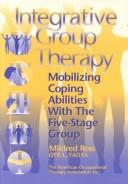 Cover of: Integrative group therapy: mobilizing coping abilities with the five-stage group