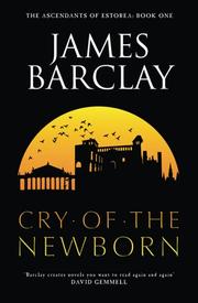 Cover of: The Cry of the Newborn (Gollancz) by James Barclay