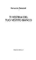 Cover of: Ti vestirai del tuo vestito bianco