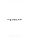 Cover of: El federalismo en Colombia: pasado y perspectivas.