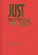 Cover of: Just words: constitutional rights and social wrongs