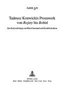 Cover of: Tadeusz Konwickis Prosawerk von Rojsty bis Bohiń: zur Entwicklung von Motivbestand und Erzählstruktur
