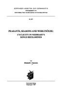Cover of: Peasants, seasons and Werltsüeze: cyclicity in Neidhart's songs reexamined