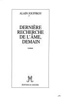 Cover of: Dernière recherche de l'âme, demain by Alain Jouffroy