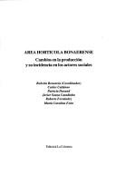 Cover of: Area hortícola bonaerense: cambios en la producción y su incidencia en los actores sociales