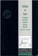 Cover of: Catálogo de teatro: a colecção do livreiro Eduardo Antunes Martinho (COD. 11702-COD. 12887)