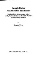 Cover of: Joseph Roths Fiktionen des Faktischen: das Feuilleton der zwanziger Jahre und "Die Geschichte von der 1002. Nacht" im historischen Kontext