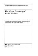Cover of: The mixed economy of social welfare: public/private relations in England, Germany, and the United States, the 1870's to the 1930's
