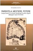 Cover of: Parentela, mestiere, potere: gruppi sociali in un borgo meridionale di antico regime : Mesagne, secoli XVI-XVIII