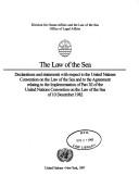 Cover of: The Law of the sea: declarations and statements with respect to the United Nations Convention on the Law of the Sea and to the agreement relating to the implementation of part XI of the United Nations Convention on the Law of the Sea of 10 December 1982