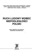 Cover of: Ruch ludowy wobec niepodległości Polski: praca zbiorowa