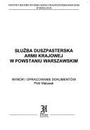 Służba duszpasterska Armii Krajowej w powstaniu warszawskim by Piotr Matusak