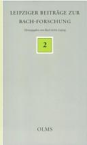 Cover of: Die Bach-Quellen der Bibliotheken in Brüssel: Katalog, mit einer Darstellung von Überlieferungsgeschichte und Bedeutung der Sammlungen Westphal, Fétis und Wagener