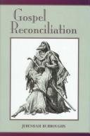 Cover of: Gospel reconciliation, or, Christ's trumpet of peace to the world by Jeremiah Burroughs