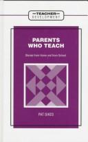 Cover of: Parents who teach by Patricia J. Sikes