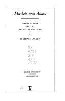 Cover of: Muskets and altars: Jeremy Taylor and the last of the Anglicans