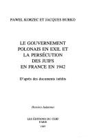 Cover of: Le gouvernement polonais en exil et la persécution des Juifs en France en 1942 : d'après des documents inédits