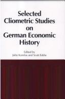 Cover of: Selected cliometric studies on German economic history by 