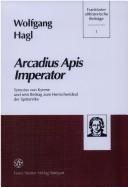 Cover of: Arcadius Apis imperator by Wolfgang Hagl