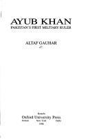 Ayub Khan, Pakistan's first military ruler by Altaf Gauhar