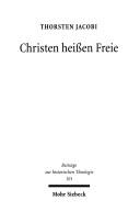 Cover of: "Christen heissen Freie": Luthers Freiheitsaussagen in den Jahren 1515-1519