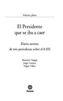 Cover of: El presidente que se iba a caer: diario secreto de tres periodistas sobre el 8,000