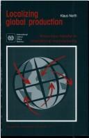 Cover of: Localizing global production: know-how transfer in international manufacturing