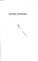 Cover of: Noaptea totalitară: crepusculul ideologiilor radicale în Europa de Est