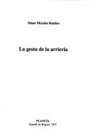 Cover of: La gesta de la arriería by Omar Morales Benítez