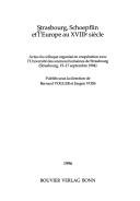 Cover of: Strasbourg, Schoepflin et l'Europe au XVIIIe siècle: actes du colloque organisé en coopération avec l'Université des sciences humaines de Strasbourg (Strasbourg, 15-17 septembre 1994)