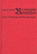 Cover of: A postmodern revelation: signs of astrology and the Apocalypse