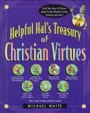 Cover of: Helpful Hal's treasury of Christian virtues