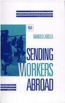 Cover of: Sending workers abroad: a manual for low- and middle- income countries