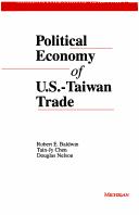 Political economy of U.S.-Taiwan trade by Robert E. Baldwin
