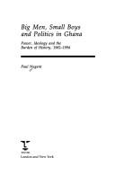 Cover of: Big men, small boys and politics in Ghana: power, ideology and the burdenof history, 1982-1994