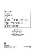 Cover of: Cell architecture and metabolite channeling