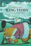 Cover of: King Teddy by Gabriele Kiefer